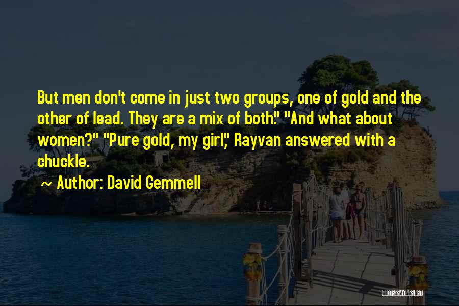 Best Gemmell Quotes By David Gemmell