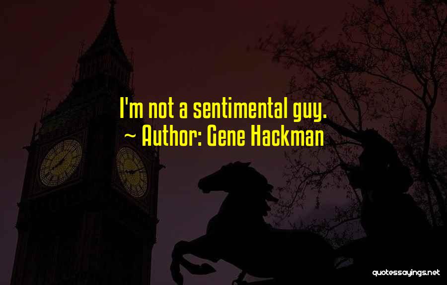 Best Gene Hackman Quotes By Gene Hackman