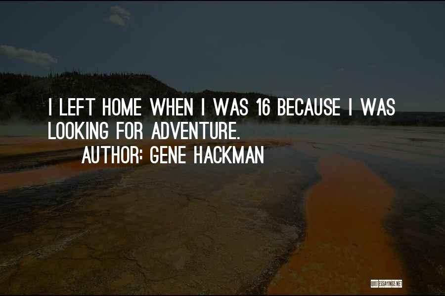 Best Gene Hackman Quotes By Gene Hackman