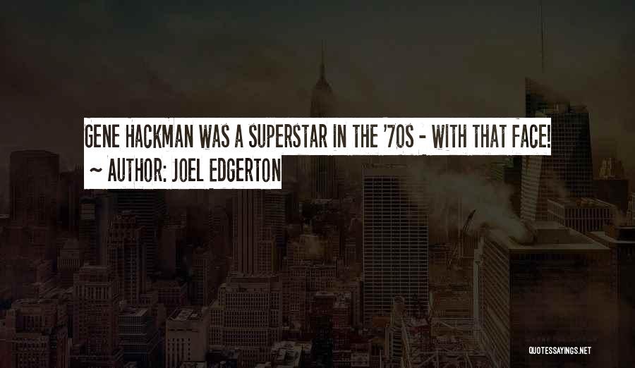 Best Gene Hackman Quotes By Joel Edgerton