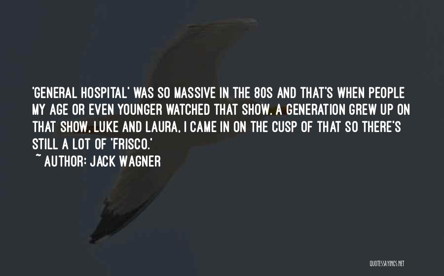Best General Hospital Quotes By Jack Wagner