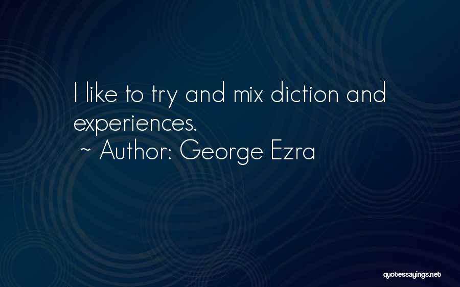 Best George Ezra Quotes By George Ezra