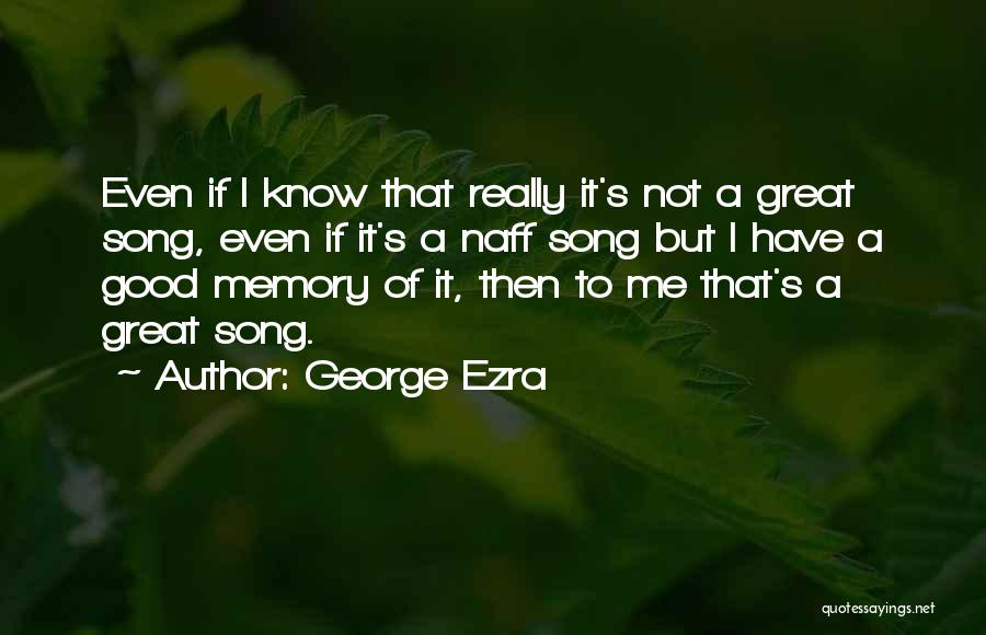 Best George Ezra Quotes By George Ezra