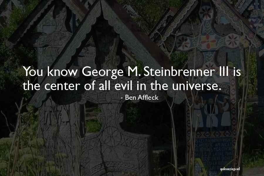 Best George Steinbrenner Quotes By Ben Affleck