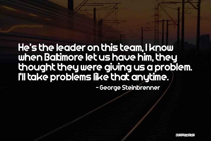 Best George Steinbrenner Quotes By George Steinbrenner