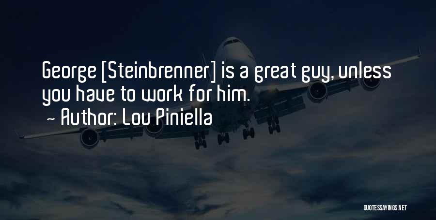 Best George Steinbrenner Quotes By Lou Piniella