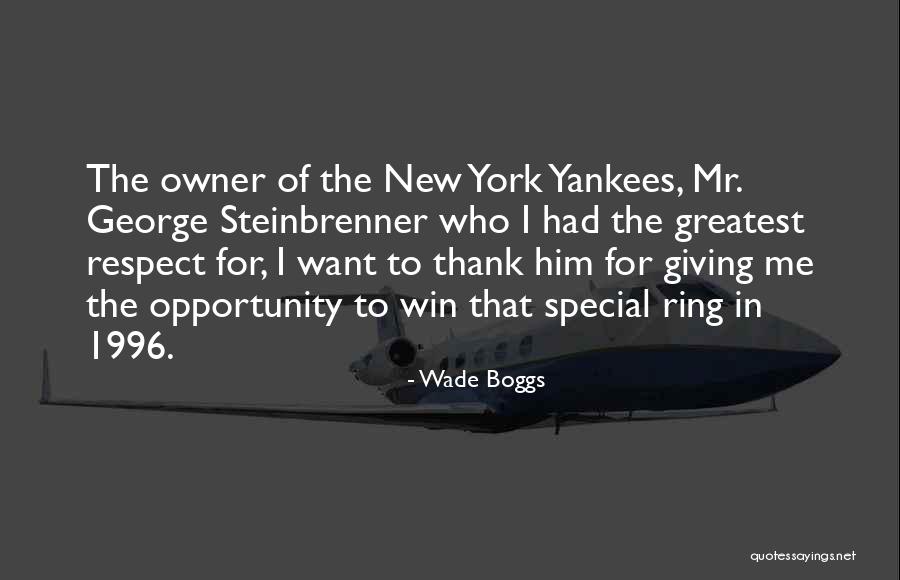 Best George Steinbrenner Quotes By Wade Boggs