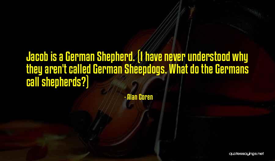 Best German Shepherd Quotes By Alan Coren Best German Shepherd Quotes By Alan Coren