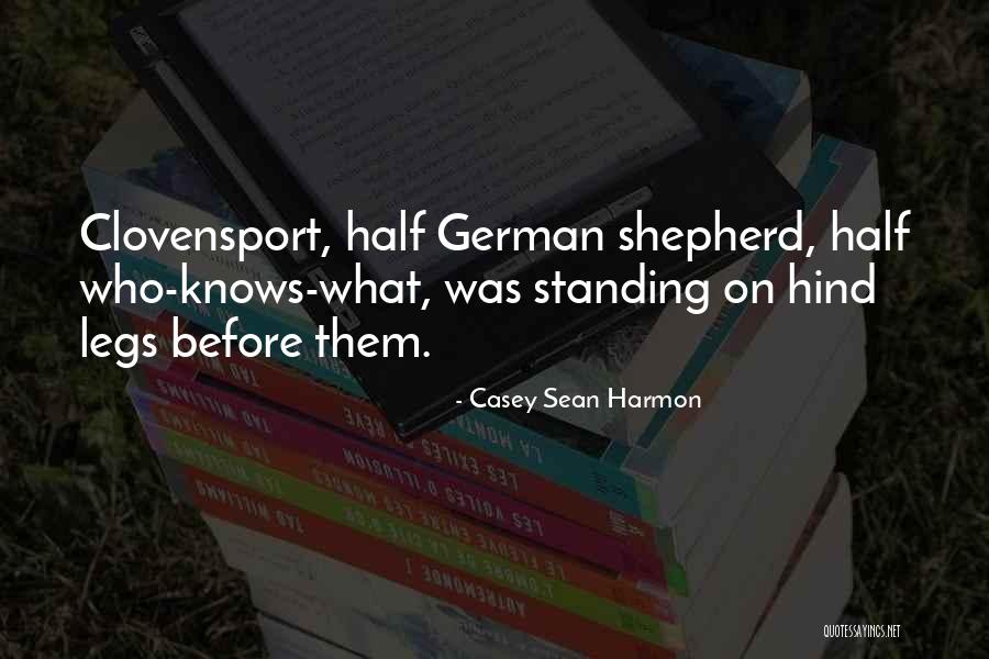 Best German Shepherd Quotes By Casey Sean Harmon Best German Shepherd Quotes By Casey Sean Harmon