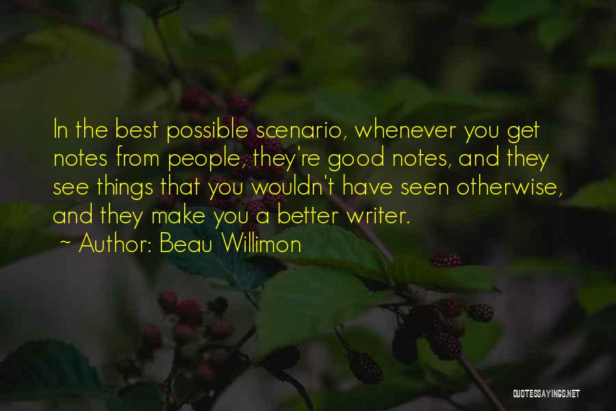 Best Get Better Quotes By Beau Willimon