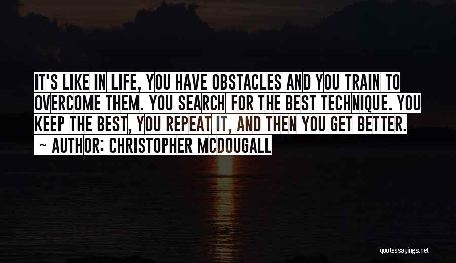 Best Get Better Quotes By Christopher McDougall