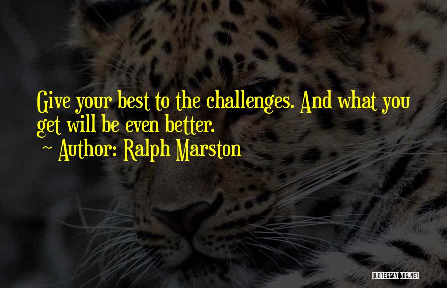 Best Get Better Quotes By Ralph Marston