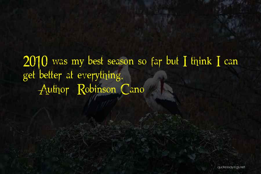 Best Get Better Quotes By Robinson Cano