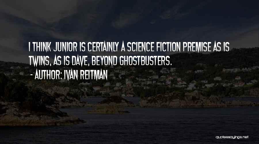 Best Ghostbusters Quotes By Ivan Reitman