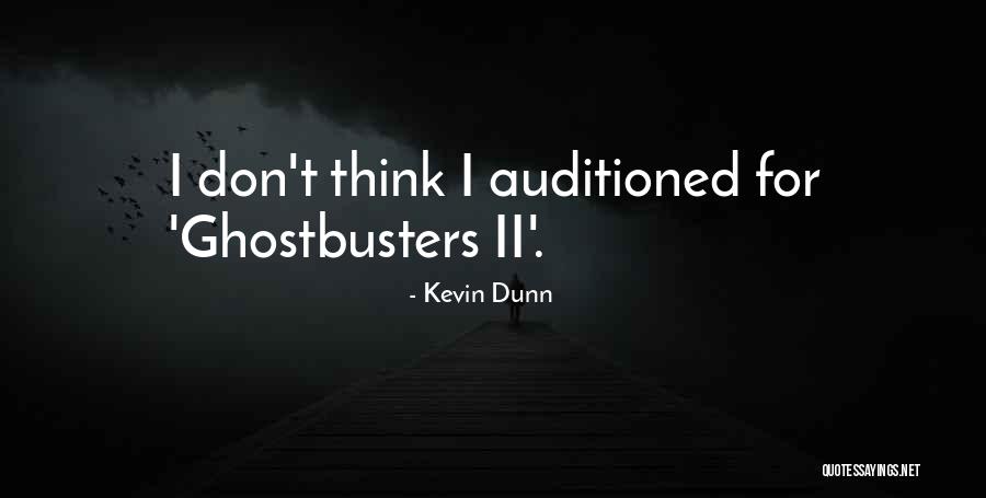 Best Ghostbusters Quotes By Kevin Dunn