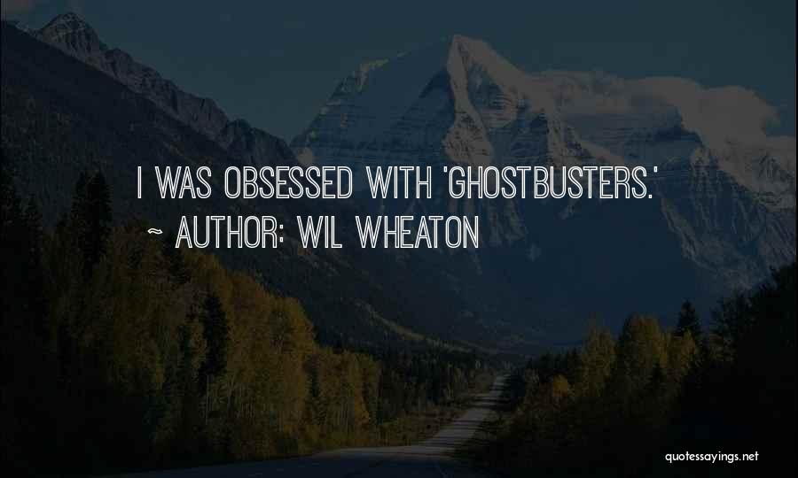 Best Ghostbusters Quotes By Wil Wheaton