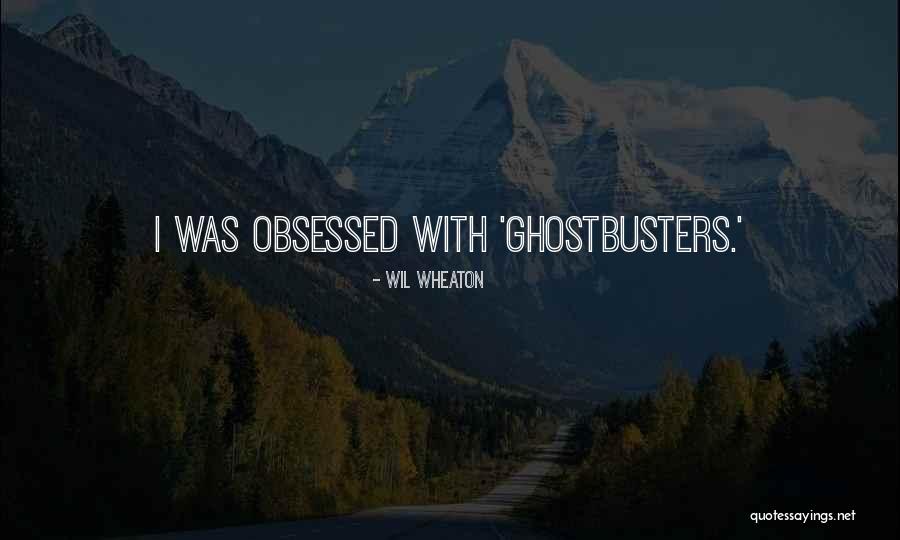 Best Ghostbusters Quotes By Wil Wheaton