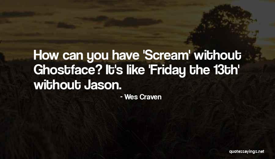 Best Ghostface Quotes By Wes Craven