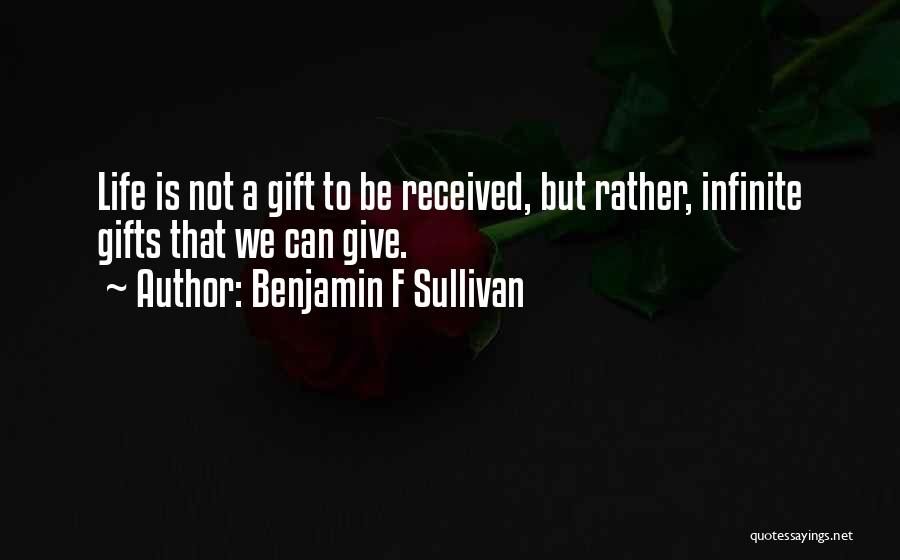 Best Gift Ever Received Quotes By Benjamin F Sullivan