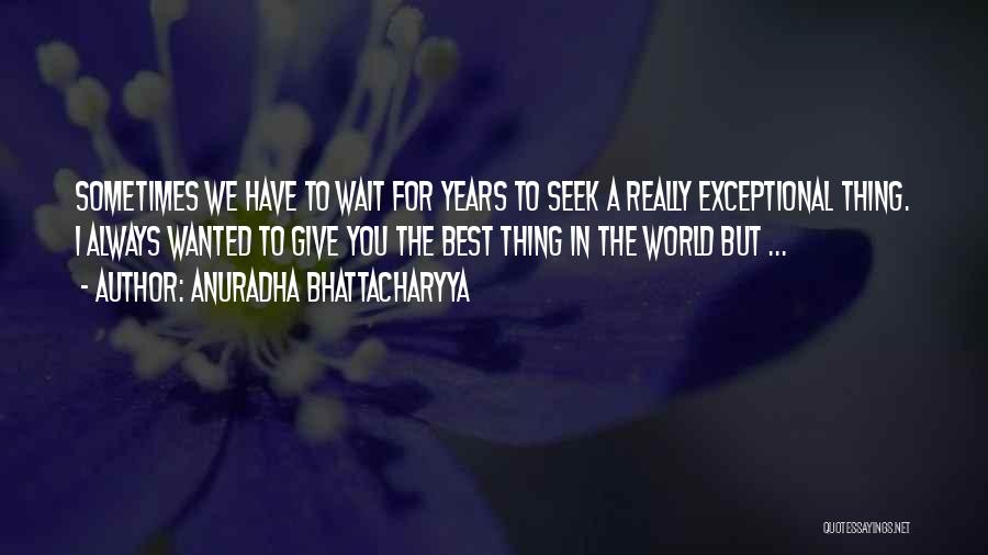 Best Gift Giving Quotes By Anuradha Bhattacharyya