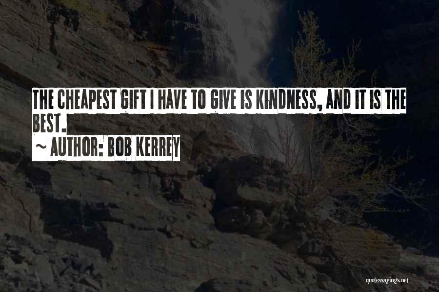 Best Gift Giving Quotes By Bob Kerrey