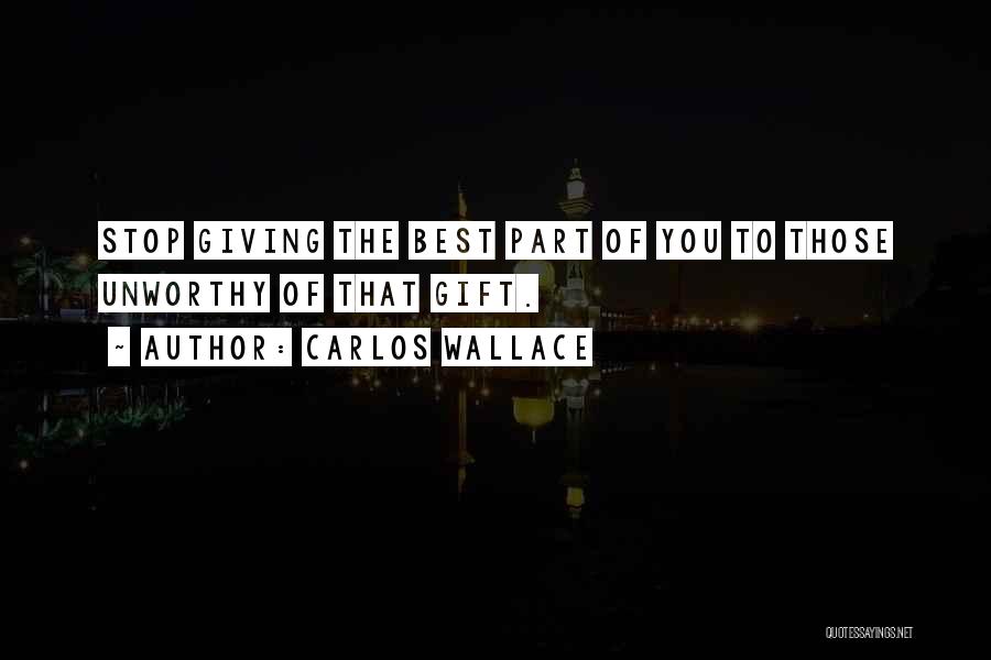 Best Gift Giving Quotes By Carlos Wallace
