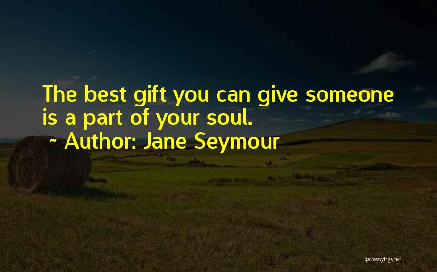 Best Gift Giving Quotes By Jane Seymour