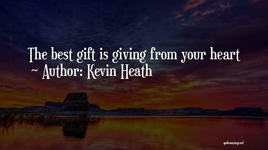 Best Gift Giving Quotes By Kevin Heath