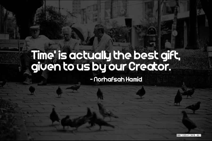 Best Gift Time Quotes By Norhafsah Hamid Best Gift Time Quotes By Norhafsah Hamid