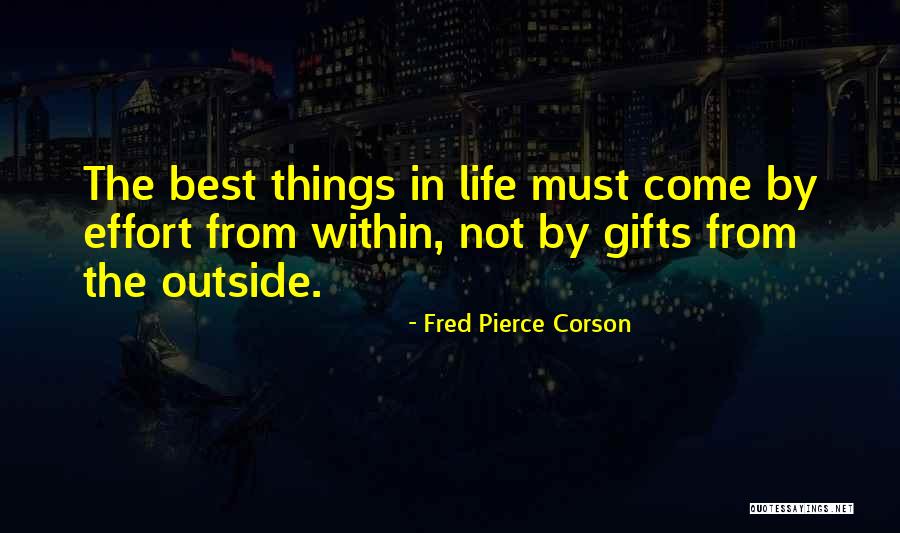 Best Gifts In Life Quotes By Fred Pierce Corson Best Gifts In Life Quotes By Fred Pierce Corson