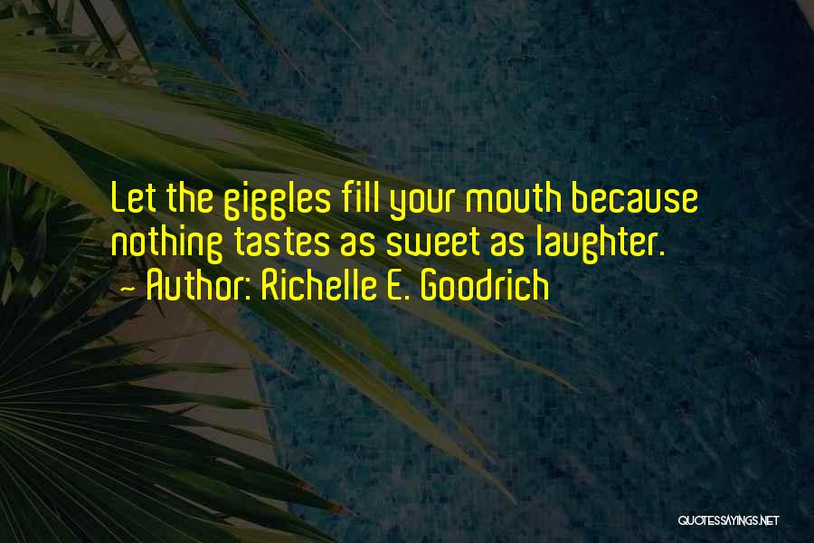 Best Giggles Quotes By Richelle E. Goodrich