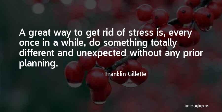 Best Gillette Quotes By Franklin Gillette Best Gillette Quotes By Franklin Gillette