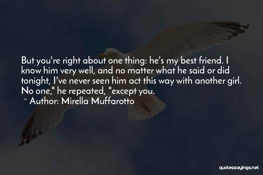 Best Girl Friend Quotes By Mirella Muffarotto