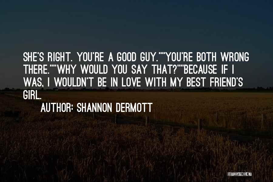 Best Girl Friend Quotes By Shannon Dermott