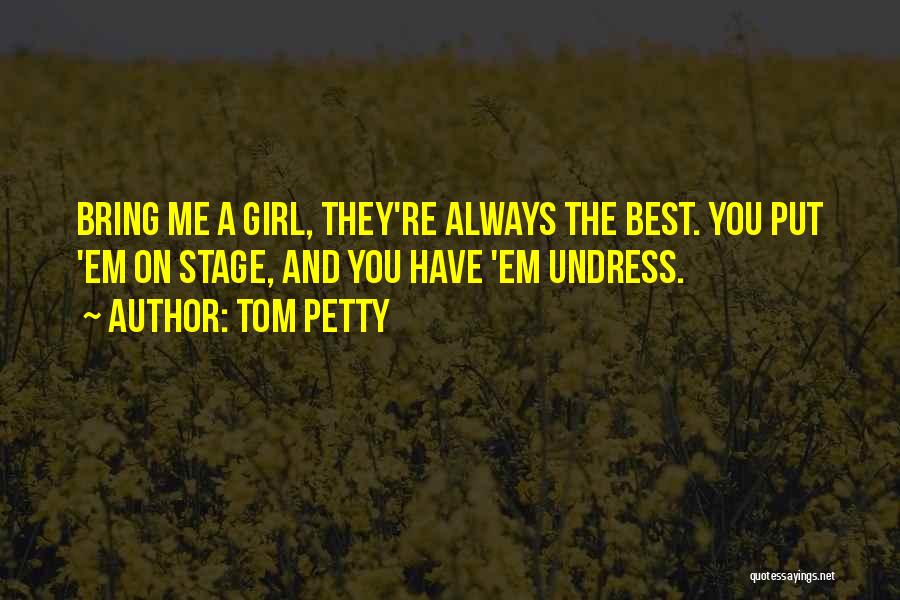 Best Girl Quotes By Tom Petty