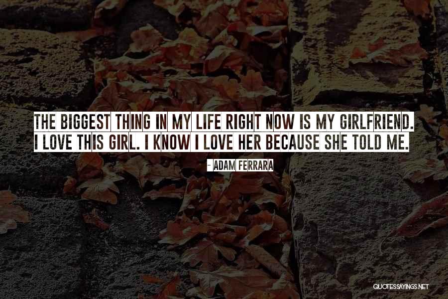 Best Girlfriend Love Quotes By Adam Ferrara