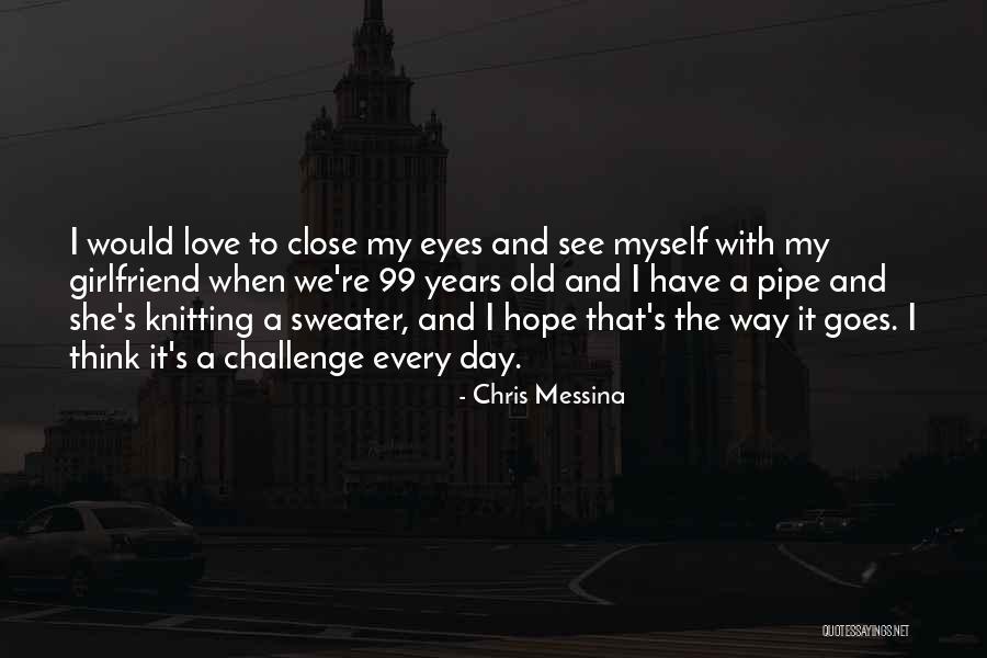 Best Girlfriend Love Quotes By Chris Messina