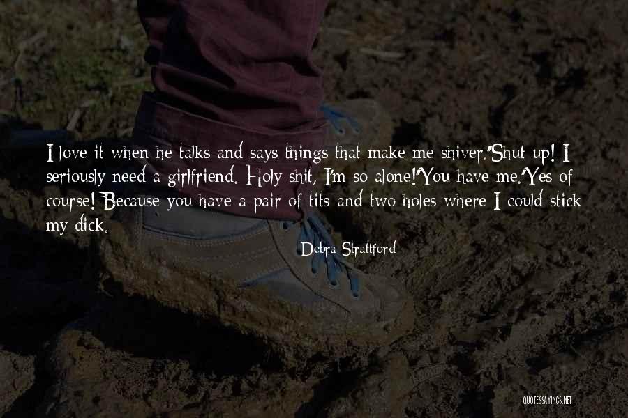 Best Girlfriend Love Quotes By Debra Strattford