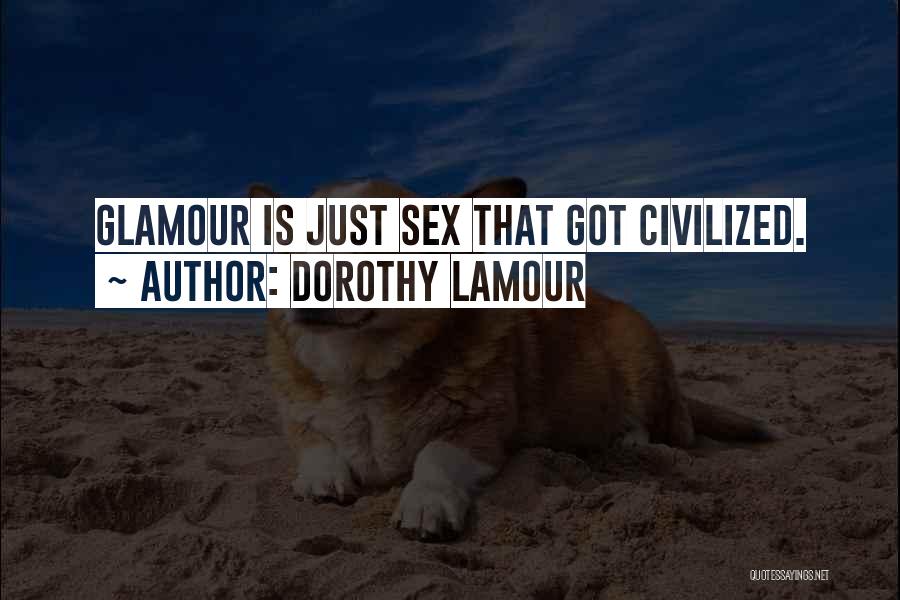 Best Glamour Quotes By Dorothy Lamour