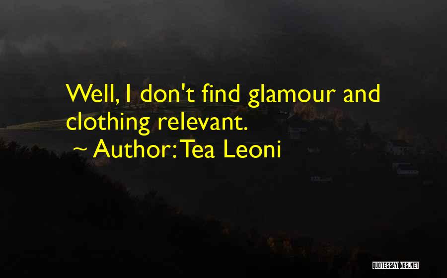 Best Glamour Quotes By Tea Leoni