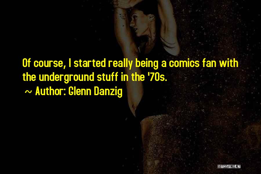 Best Glenn Danzig Quotes By Glenn Danzig