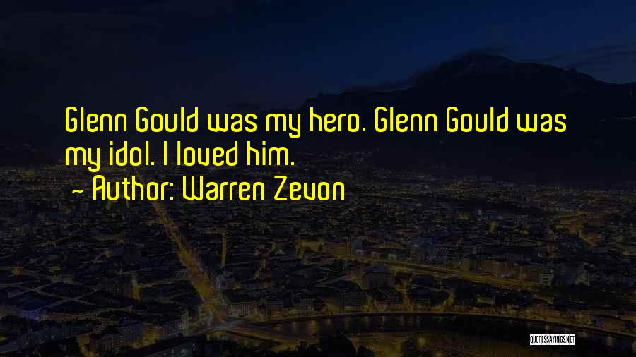 Best Glenn Gould Quotes By Warren Zevon