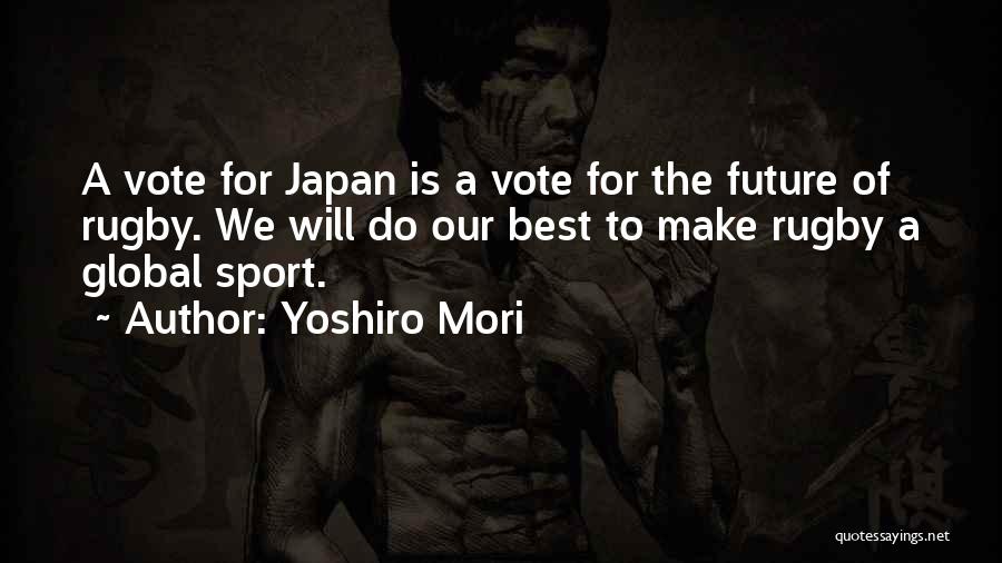 Best Global Quotes By Yoshiro Mori