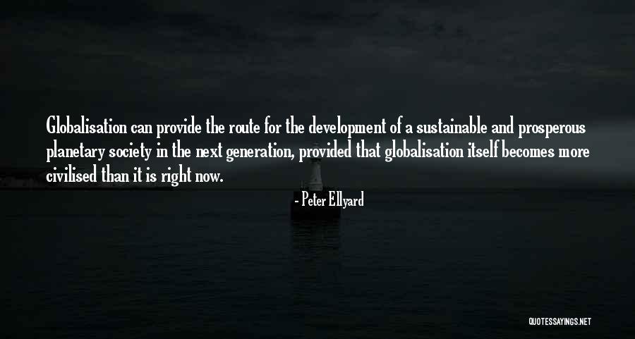 Best Globalisation Quotes By Peter Ellyard Best Globalisation Quotes By Peter Ellyard