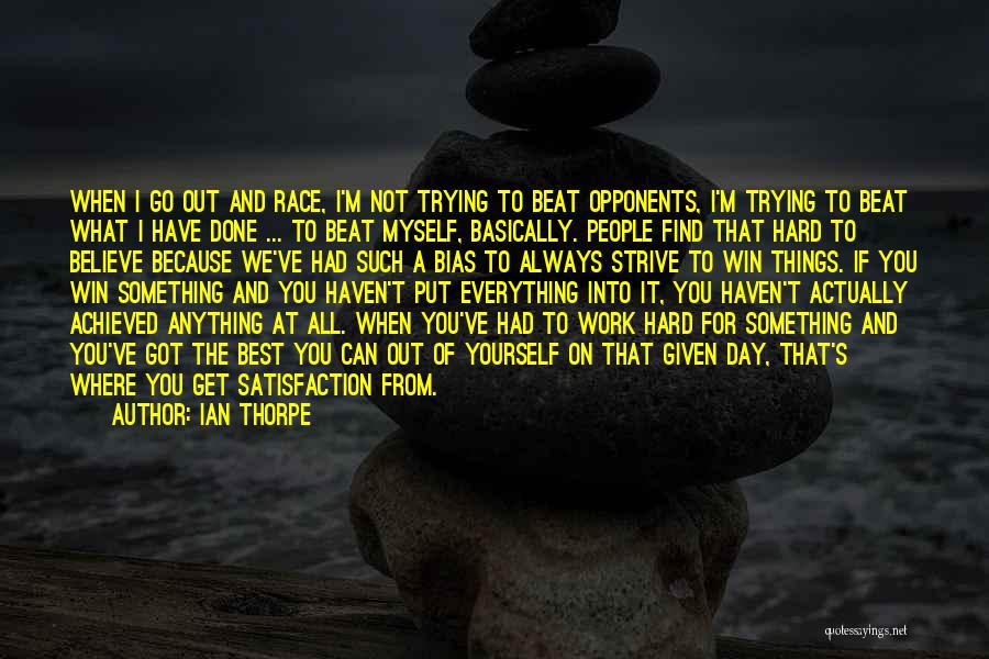 Best Go Hard Quotes By Ian Thorpe