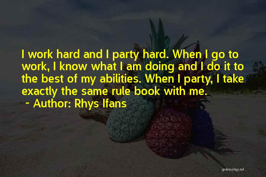 Best Go Hard Quotes By Rhys Ifans