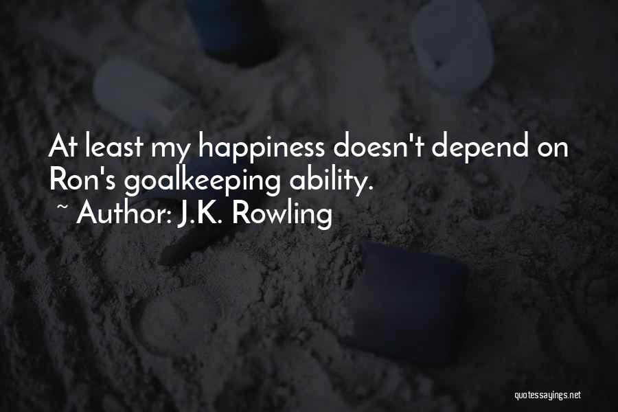 Best Goalkeeping Quotes By J.K. Rowling