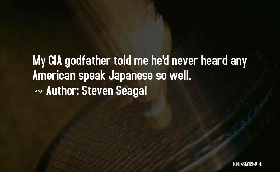 Best Godfather Quotes By Steven Seagal