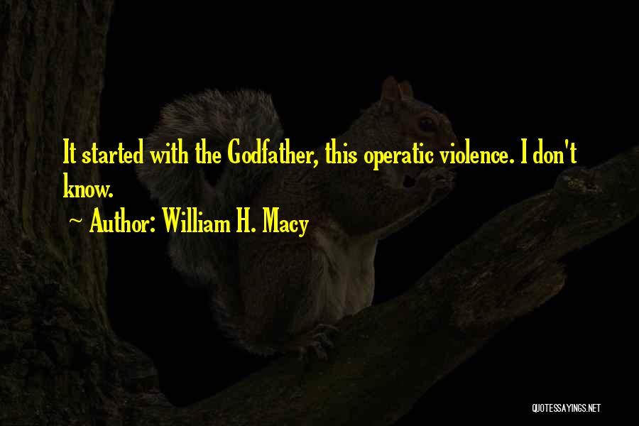 Best Godfather Quotes By William H. Macy