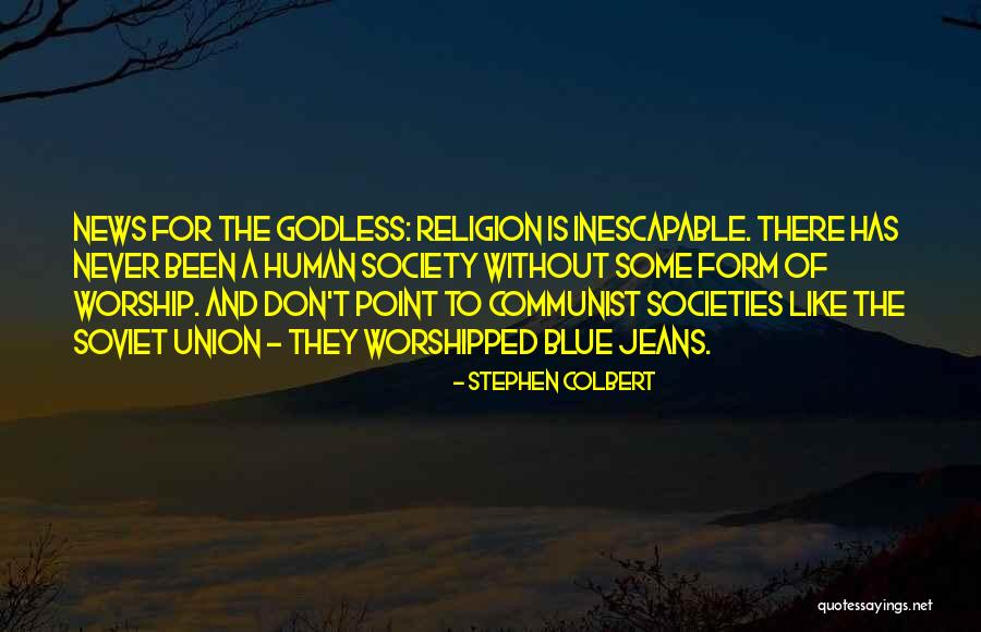 Best Godless Quotes By Stephen Colbert